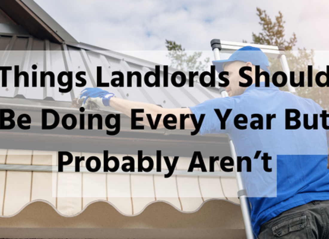 Things Landlords Should Be Doing Every Year But Probably Aren’t Things Landlords Should Be Doing Every Year But Probably Aren’t