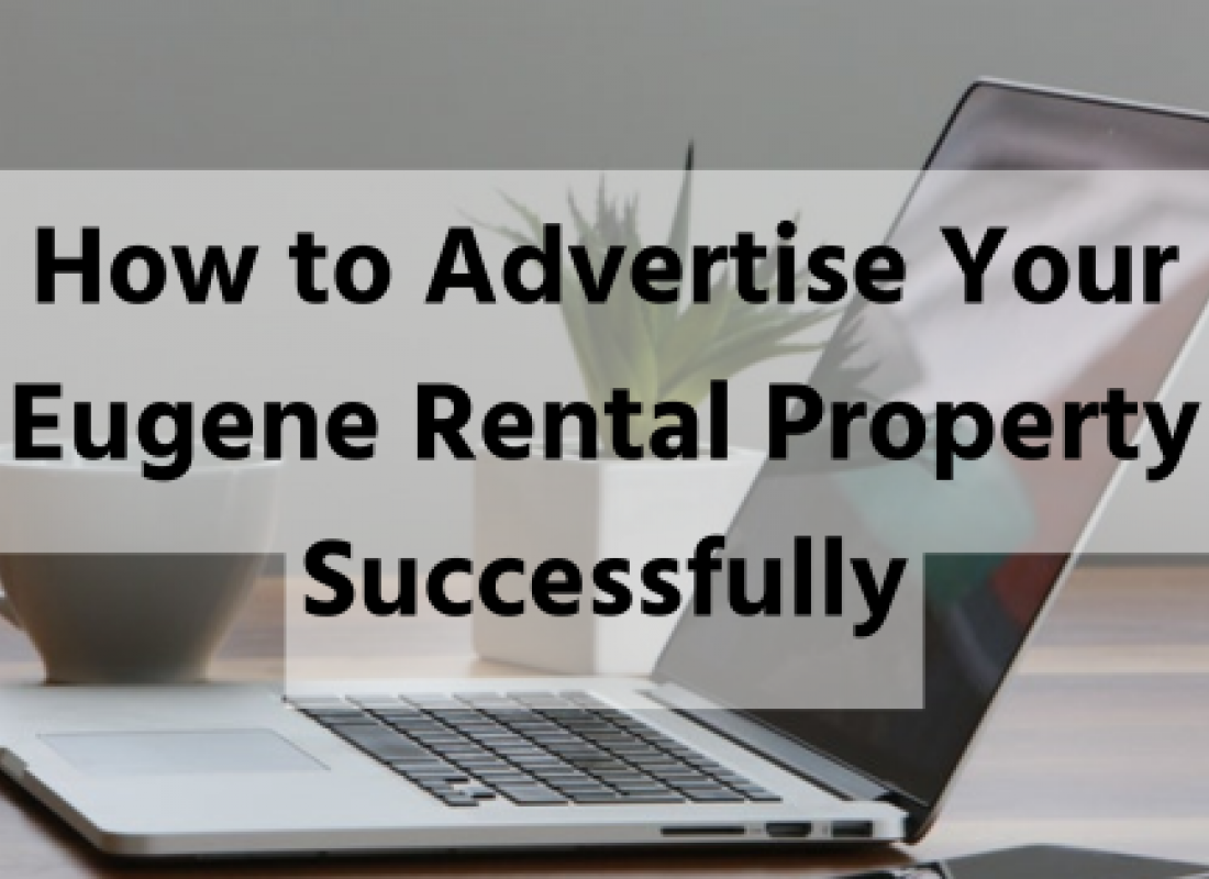How to Advertise Your Eugene Rental Property Successfully How to Advertise Your Eugene Rental Property Successfully