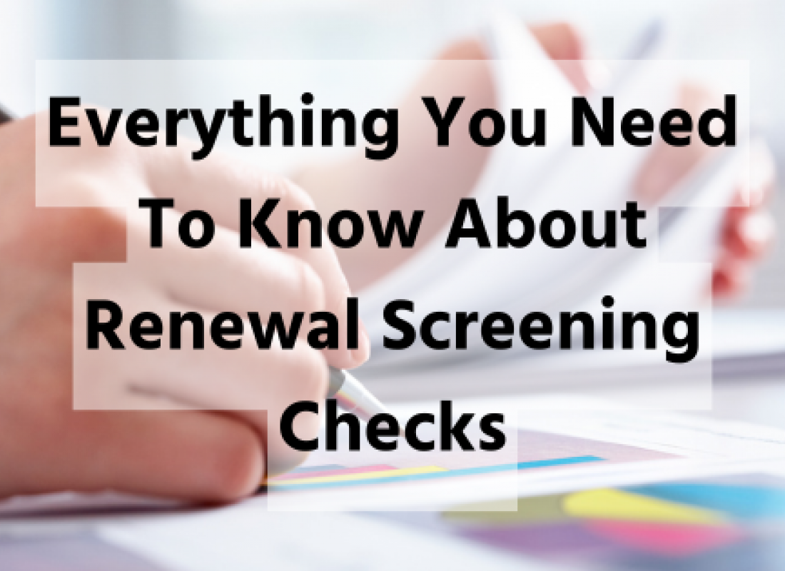 Everything You Need To Know About Renewal Screening Checks