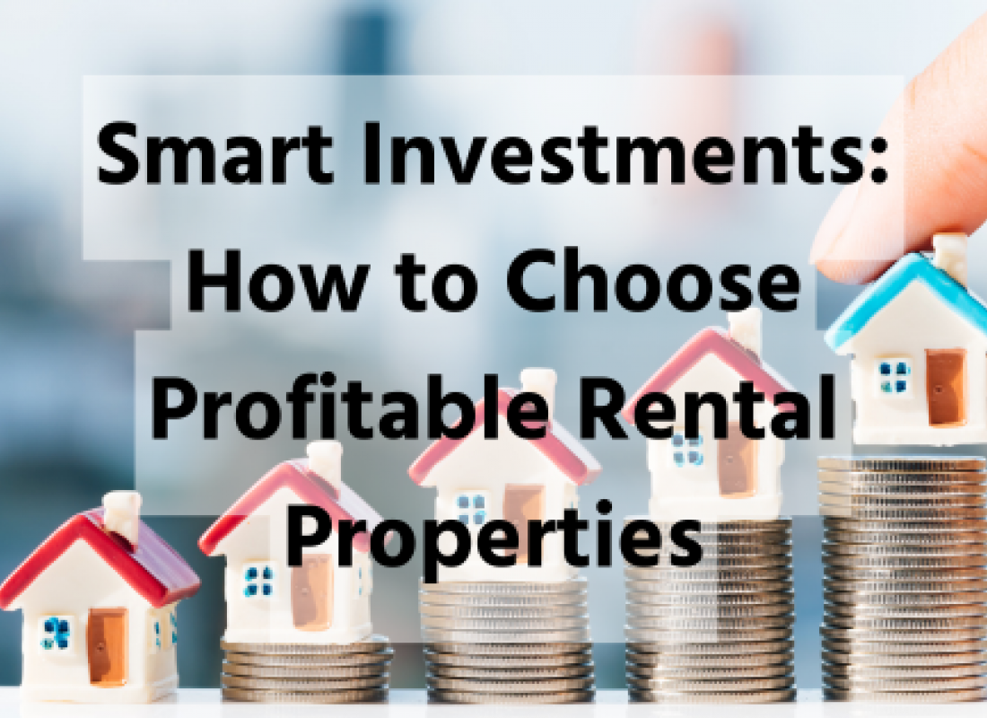 Smart Investments: How to Choose Profitable Rental Properties Smart Investments: How to Choose Profitable Rental Properties
