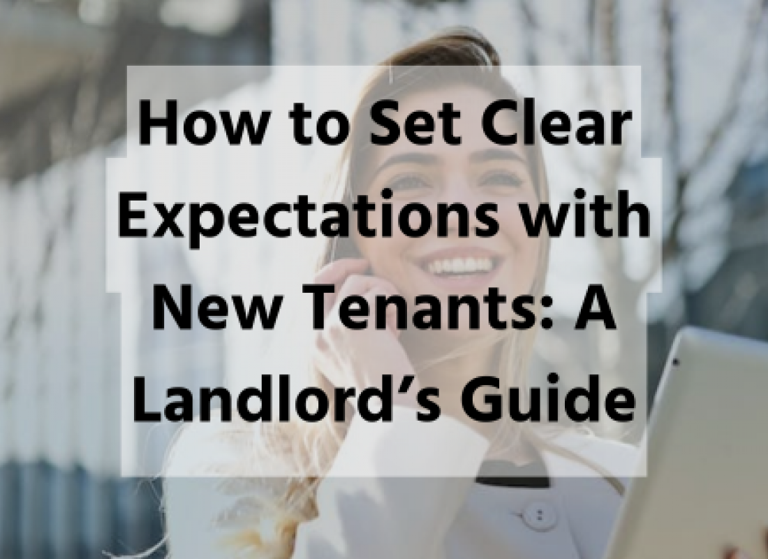 How to Set Clear Expectations with New Tenants: A Landlord’s Guide