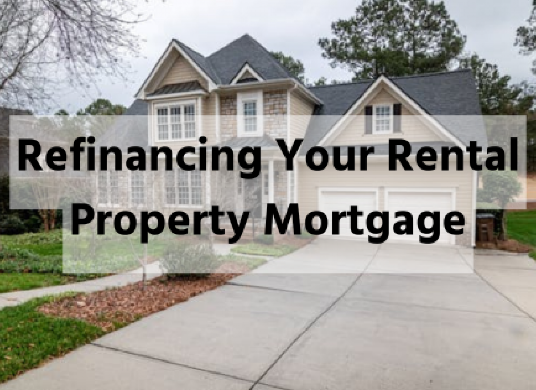 Refinancing Your Rental Property Mortgage