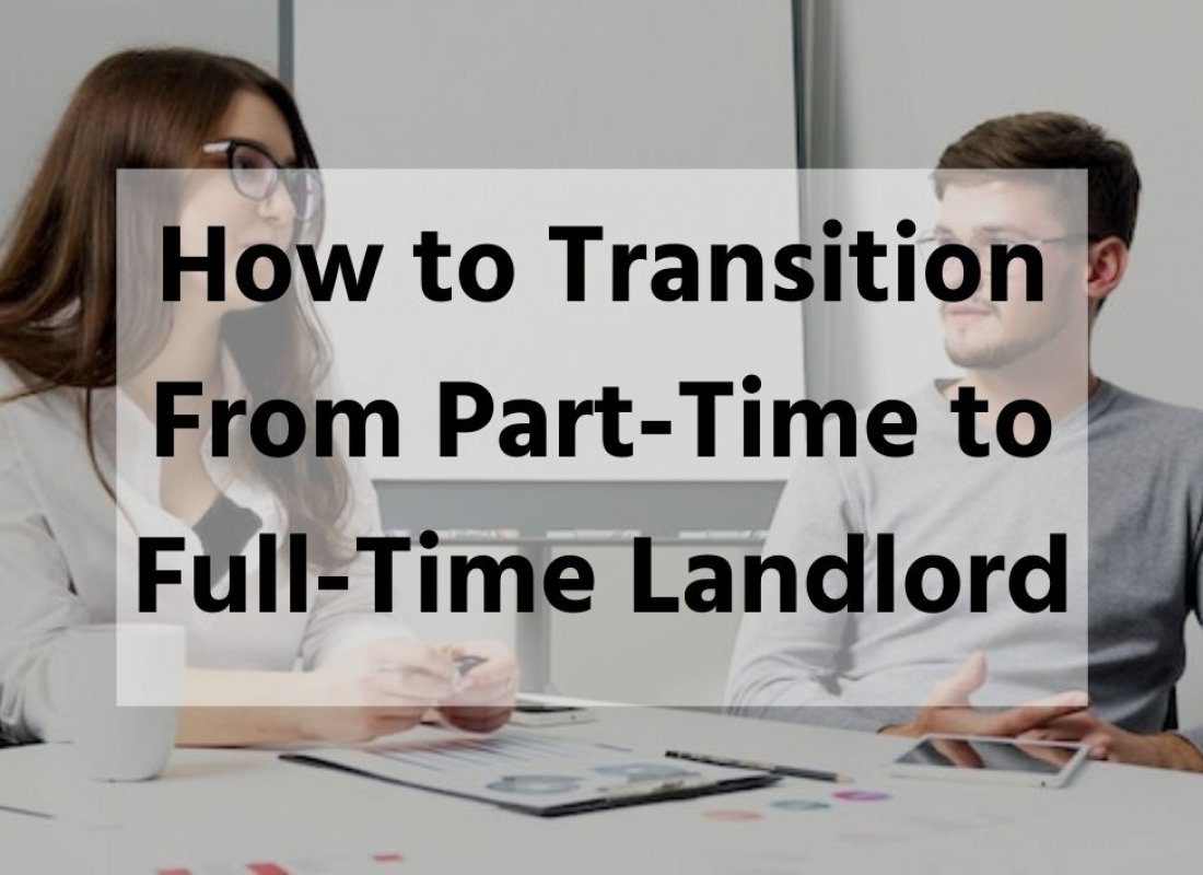 How to Transition From Part-Time to Full-Time Landlord