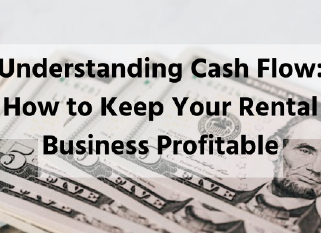 Understanding Cash Flow: How to Keep Your Rental Business Profitable