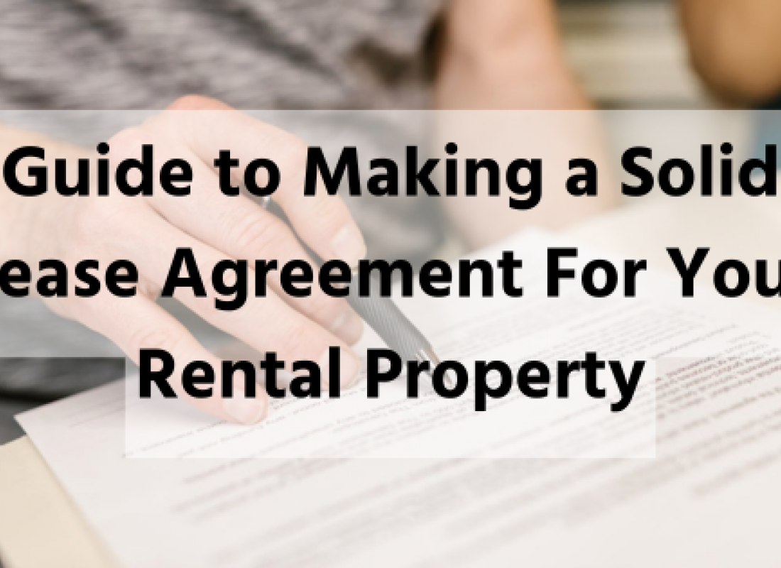 Guide to Making a Solid Lease Agreement For Your Rental Property Guide to Making a Solid Lease Agreement For Your Rental Property